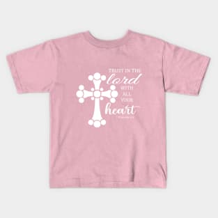 Trust in the lord with all your heart proverbs 3:5 Kids T-Shirt